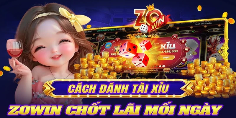 Kinh nghiệm chơi Tài Xỉu Zowin hiệu quả